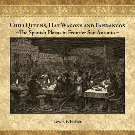 Book cover of: Chili Queens, Hay Wagons and Fandangos. By: Lewis F. Fisher