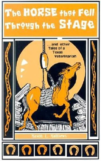 Book cover of: Horse That Fell Through the Stage. By: Mason L. Matthews