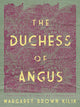 Book cover of: Duchess of Angus. By: Margaret Brown Kilik