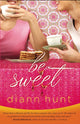 Book cover of: Be Sweet. By: Diann Hunt