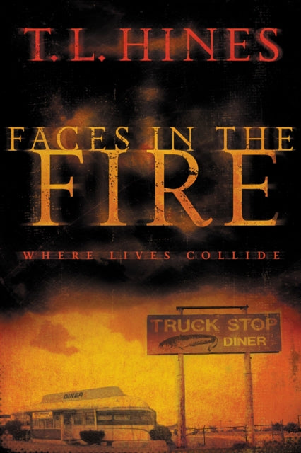 Book cover of: Faces in the Fire. By: T. L. Hines