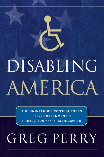 Book cover of: Disabling America. By: Greg Perry