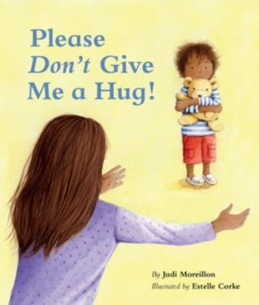 Book cover of: Please Don't Give Me a Hug!. By: Judi Moreillon
