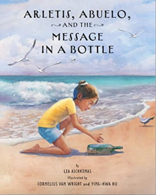 Book cover of: Arletis, Abuelo and the Message in a Bottle. By: Lea Aschkenas