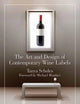 Book cover of: Art And Design Of Contemporary Wine Labels. By: Tanya Scholes