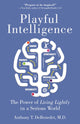 Book cover of: Playful Intelligence. By: Anthony T. DeBenedet MD