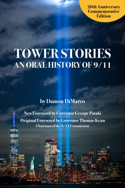 Book cover of: Tower Stories: An Oral History of 9/11 (20th Anniversary Commemorative Edition). By: Damon DiMarco