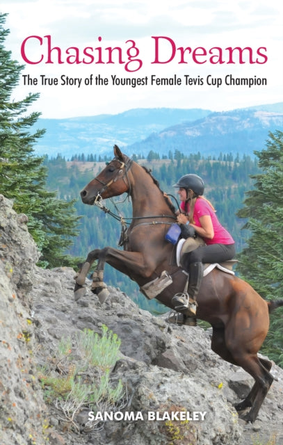 Book cover of: Chasing Dreams: The True Story of the Youngest Female Tevis Cup Champion. By: Sanoma Blakeley