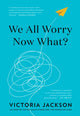 Book cover of: We All Worry-Now What?. By: Victoria Jackson