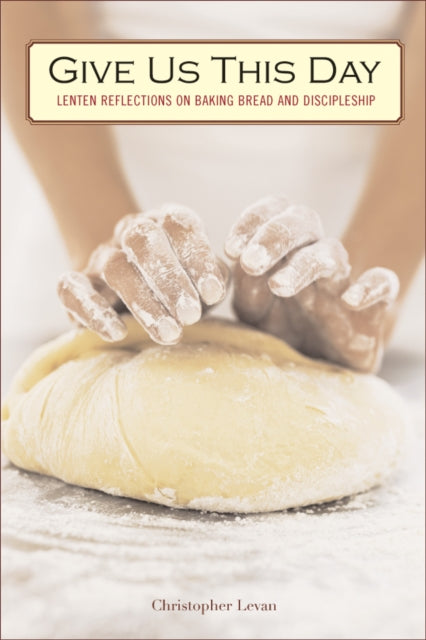 Book cover of: Give Us This Day. By: Christopher Levan