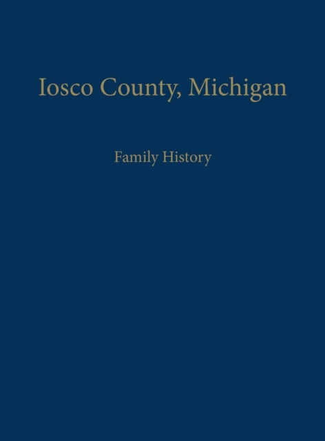 Book cover of: Iosco County, Michigan: Family History