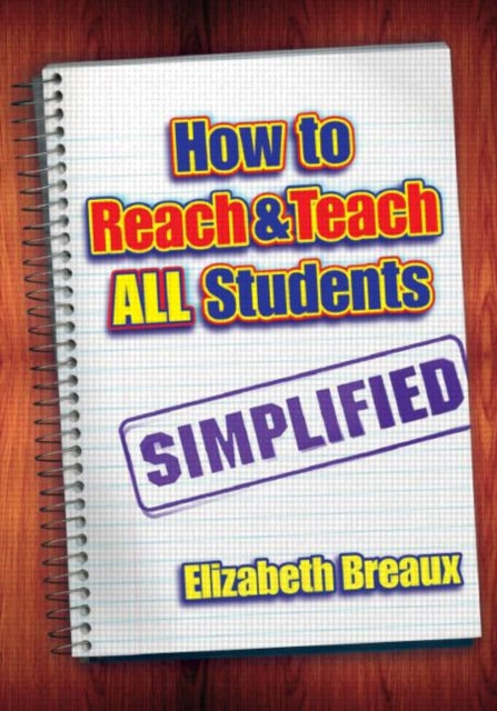 Book cover of: How to Reach and Teach All Students—Simplified. By: Elizabeth Breaux