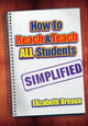 Book cover of: How to Reach and Teach All Students—Simplified. By: Elizabeth Breaux
