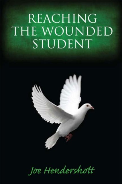 Book cover of: Reaching the Wounded Student. By: Joe Hendershott