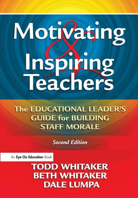 Book cover of: Motivating & Inspiring Teachers. By: Todd Whitaker