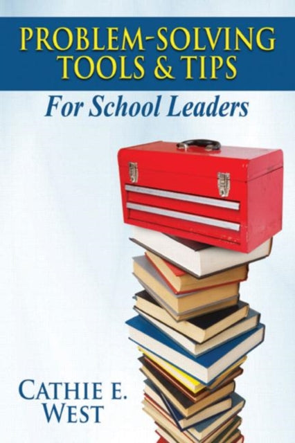 Book cover of: Problem-Solving Tools and Tips for School Leaders