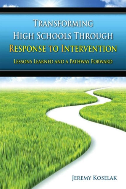 Book cover of: Transforming High Schools Through RTI. By: Jeremy Koselak