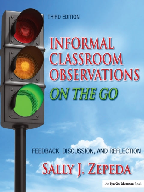 Book cover of: Informal Classroom Observations On the Go. By: Sally J. Zepeda