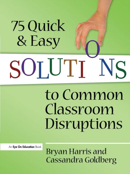 Book cover of: 75 Quick and Easy Solutions to Common Classroom Disruptions. By: Bryan Harris