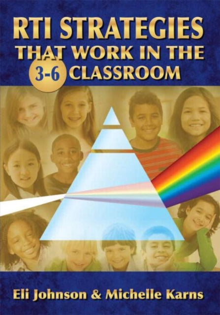 Book cover of: RTI Strategies that Work in the 3-6 Classroom. By: Eli R. Johnson