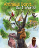 Book cover of: Animals Don't, So I Won't!. By: David G. Derrick
