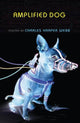 Book cover of: Amplified Dog. By: Charles Harper Webb
