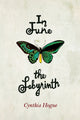 Book cover of: In June the Labyrinth. By: Cynthia Hogue