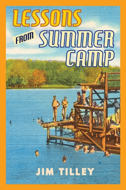Book cover of: Lessons from Summer Camp. By: Jim Tilley