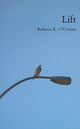 Book cover of: Lift. By: Rebecca K. O'Connor