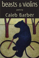Book cover of: Beasts and Violins. By: Caleb Barber