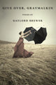 Book cover of: Give Over, Graymalkin. By: Gaylord Brewer