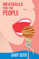 Book cover of: Meatballs for the People. By: Gary Soto