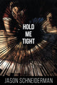 Book cover of: Hold Me Tight. By: Jason Schneiderman