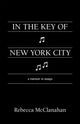 Book cover of: In the Key of New York City. By: Rebecca McClanahan