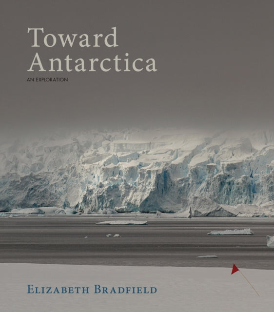 Book cover of: Toward Antarctica. By: Elizabeth Bradfield