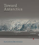 Book cover of: Toward Antarctica. By: Elizabeth Bradfield