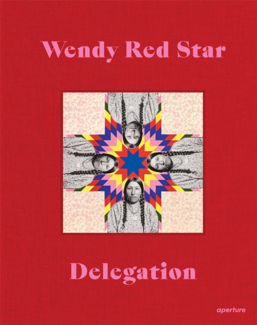 Book cover of: Wendy Red Star: Delegation. By: Wendy Red Star