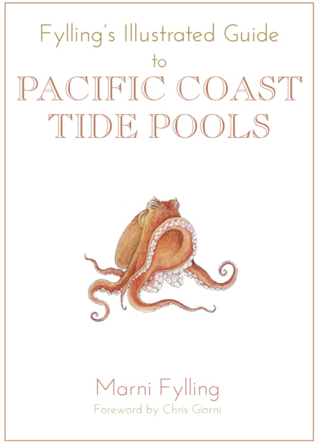 Book cover of: Fylling's Illustrated Guide to Pacific Coast Tide Pools. By: Marni Fylling