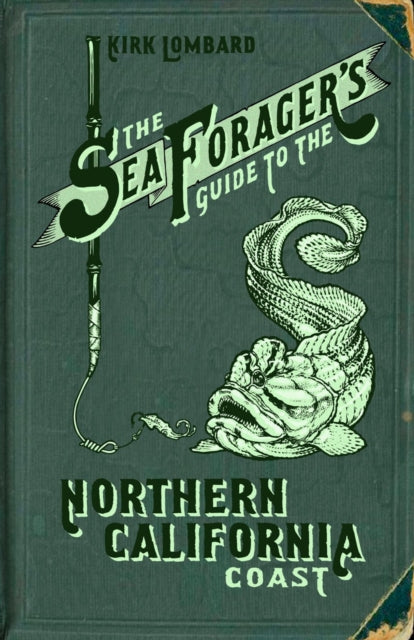 Book cover of: Sea Forager's Guide to the Northern California Coast. By: Kirk Lombard