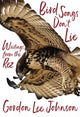 Book cover of: Bird Songs Don't Lie. By: Gordon Lee Johnson