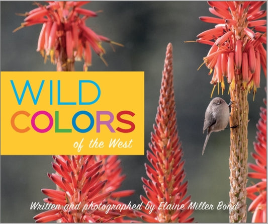 Book cover of: Wild Colors of the West. By: Elaine Miller Bond