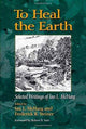 Book cover of: To Heal the Earth. By: Ian McHarg