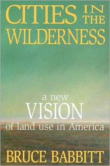 Book cover of: Cities in the Wilderness. By: Bruce Babbitt