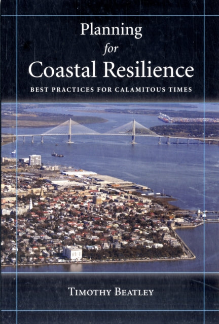 Book cover of: Planning for Coastal Resilience. By: Timothy Beatley