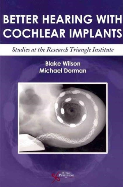 Book cover of: Better Hearing with Cochlear Implants. By: Blake Wilson