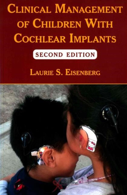 Book cover of: Clinical Management of Children with Cochlear Implants. By: Laurie S. Eisenberg