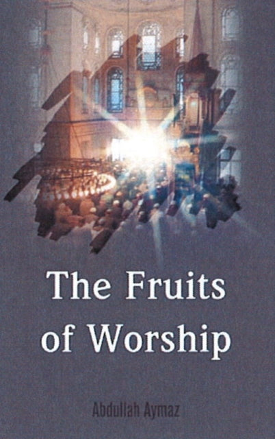 Book cover of: Fruits of Worship. By: Abdullah Aymaz