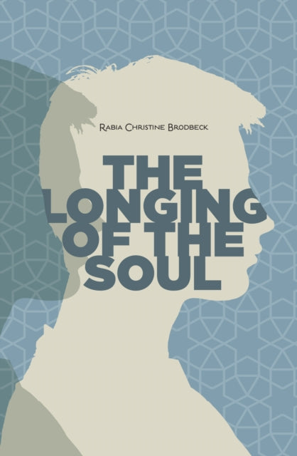 Book cover of: Longing of the Soul. By: Rabia Christine Brodbeck