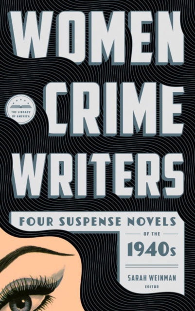 Book cover of: Women Crime Writers: Four Suspense Novels of the 1940s. By: Sarah Weinman