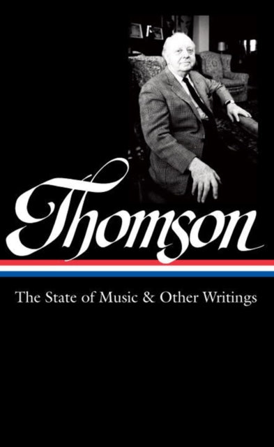 Book cover of: Virgil Thomson: The State of Music & Other Writings